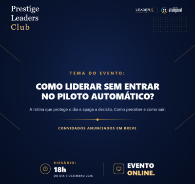 Encontro Prestige Leaders Club | Como liderar sem entrar no piloto automático?
