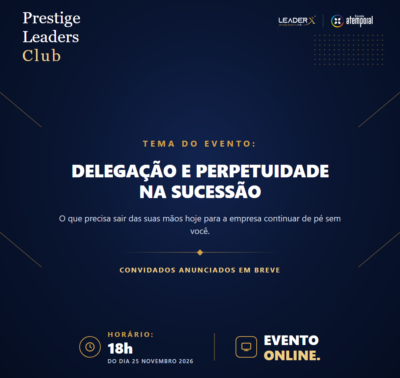 Encontro Prestige Leaders Club | Delegação e Perpetuidade na Sucessão