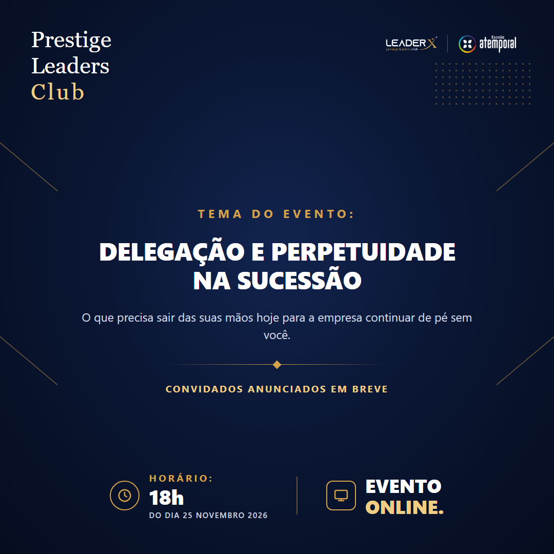 Encontro Prestige Leaders Club | Delegação e Perpetuidade na Sucessão